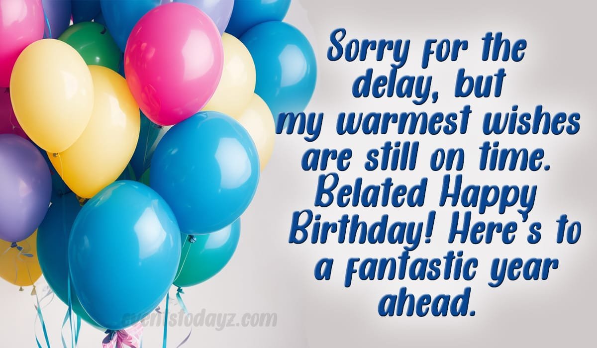 belated bday wishes