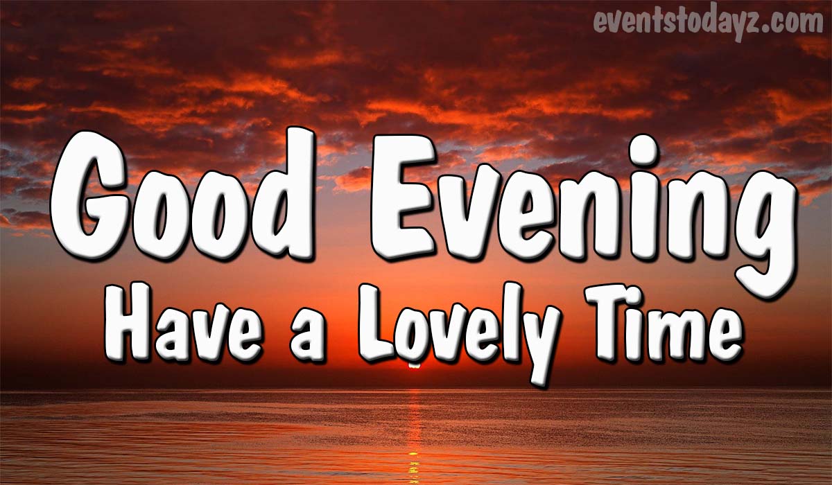 Good Evening Images, Pictures & Wallpapers | Evening Wishes