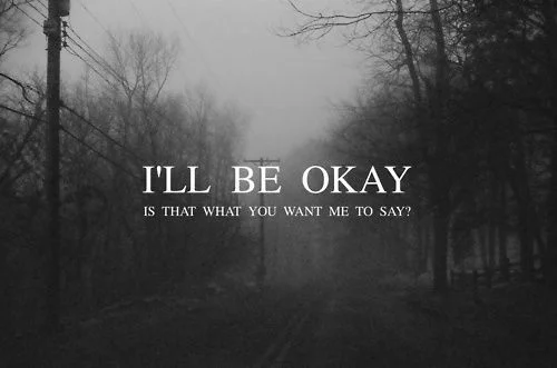 I will be Okay Sad thoughts