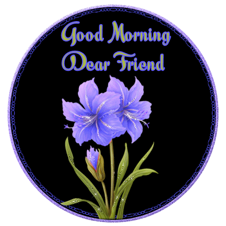 good morning dear friend gif