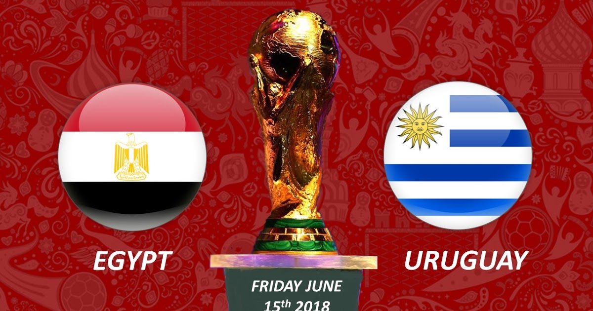 Egypt vs Uruguay World Cup 2018 preview