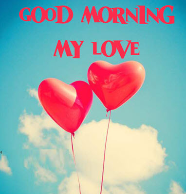 Good Morning My Love Images, Pictures, & Wallpapers