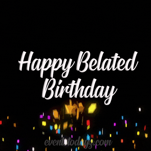 happy-belated-bday-gif