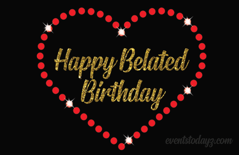 Happy Belated Birthday GIF Animations